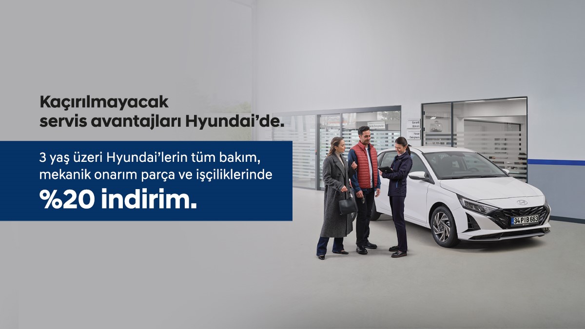 Kaçırılmayacak Servis Avantajları Hyundai'de 